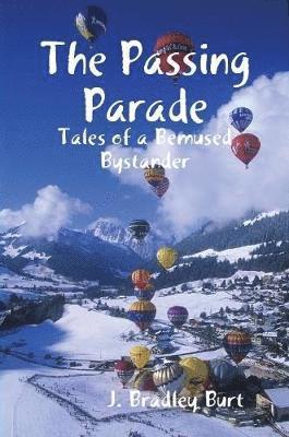 J. Bradley Burt - Passing Parade: Tales of a Bemused Bystander, Häftad