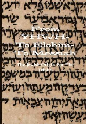 Al Garza PhD - From Yhwh-to Elohim-to Messiah, Inbunden. Tillgänglighet: Lägg i varukorg