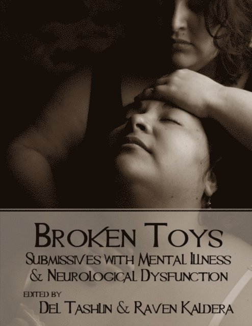 Del Tashlin, Raven Kaldera - Broken Toys: Submissives With Mental Illness and Neurological Dysfunction, E-bok