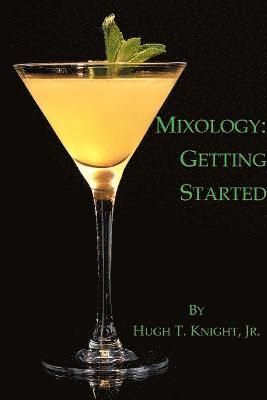 Hugh Knight - Mixology: Getting Started, Häftad. Tillgänglighet: Lägg i varukorg
