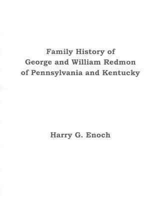 Harry G. Enoch - Family History of George and William Redmon of Pennsylvania and Kentucky, Häftad. Tillgänglighet: Lägg i varukorg