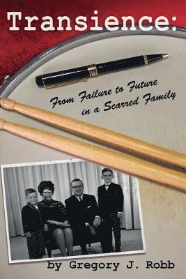 Gregory J. Robb - Transience: from Failure to Future in a Scarred Family, Häftad. Tillgänglighet: Lägg i varukorg