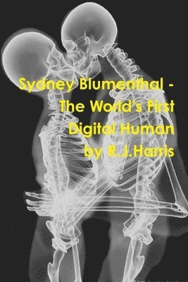 R.J. Harris - Sydney Blumenthal - the World's First Digital Human, Häftad