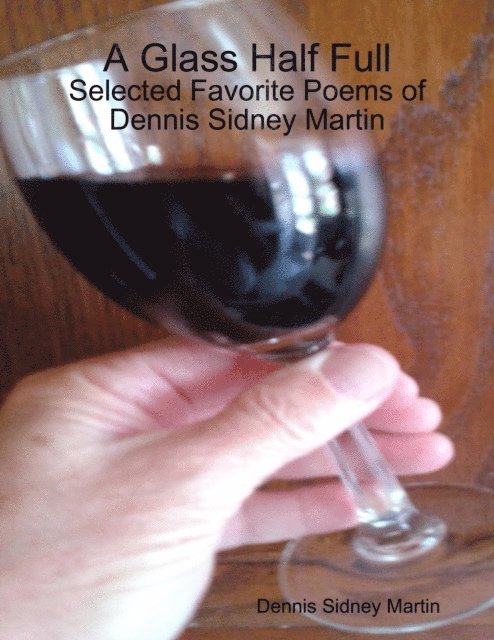 Dennis S Martin - Glass Half Full, E-bok