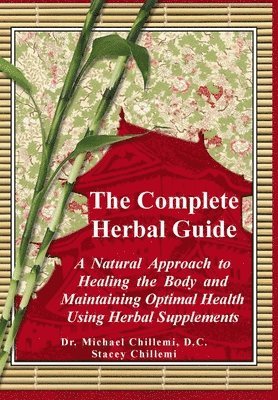 Author Stacey Chillemi, Michael Chillemi D.C. - Complete Guide: A Natural Approach to Healing the Body and Maintaining Optimal Health Using Herbal Supplements, Inbunden. Tillgänglighet: Lägg i varukorg