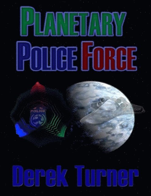 Derek Turner - Planetary Police Force, E-bok