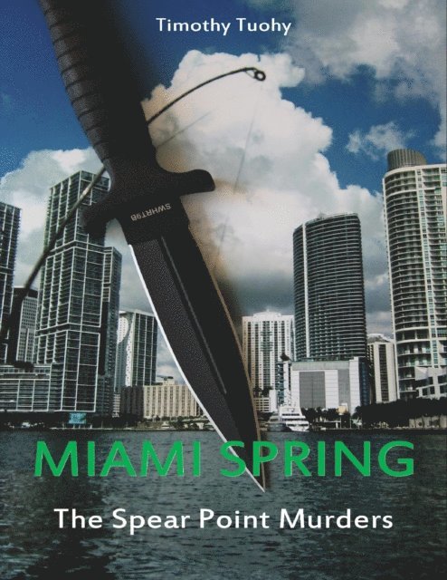 Timothy Tuohy - Miami Spring - The Spear Point Murders, E-bok