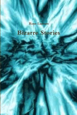 Rose Lannen - Bizarre Stories, Häftad. Tillgänglighet: Lägg i varukorg