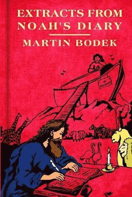 Martin Bodek - Extracts from Noah's Diary, Häftad