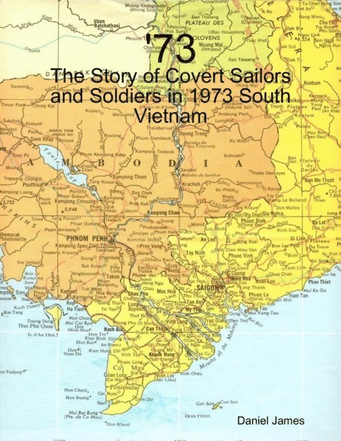 Daniel James - '73 - The Story of Covert Sailors and Soldiers in 1973 South Vietnam, E-bok