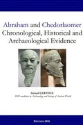 Abraham and Chedorlaomer: Chronological, Historical and Archaeological Evidence
