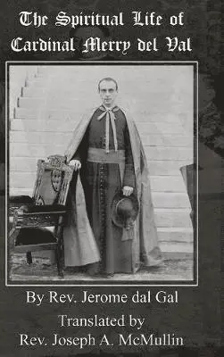 Jerome dal Gal - Spiritual Life of Cardinal Merry Del Val, Inbunden. Tillgänglighet: Lägg i varukorg