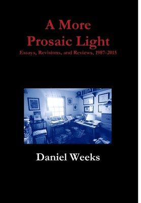Daniel Weeks - More Prosaic Light, Inbunden