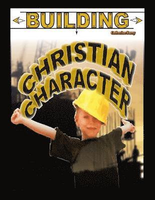 Catherine Barry - Building Christian Character, Häftad