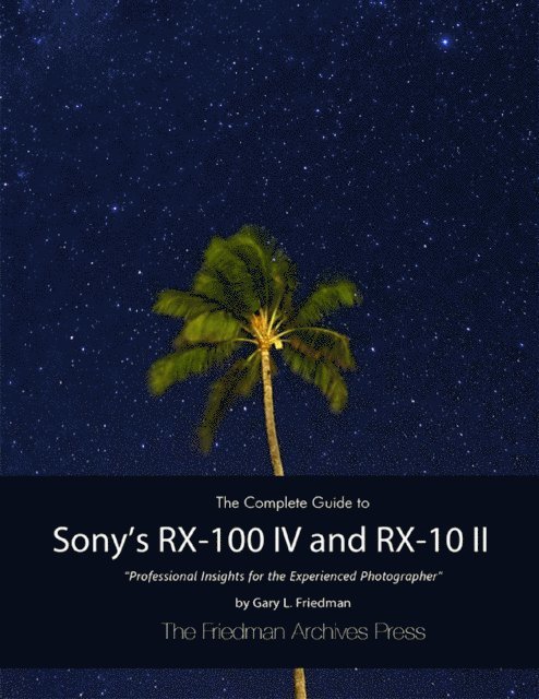 Gary L. Friedman - Complete Guide to Sony's Rx-100 Iv and Rx-10 Ii, E-bok. Tillgänglighet: Lägg i varukorg