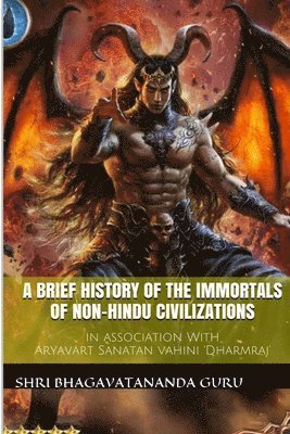 Shri Bhagavatananda Guru - Brief History Of The Immortals Of Non-Hindu Civilizations, Häftad. Tillgänglighet: Lägg i varukorg