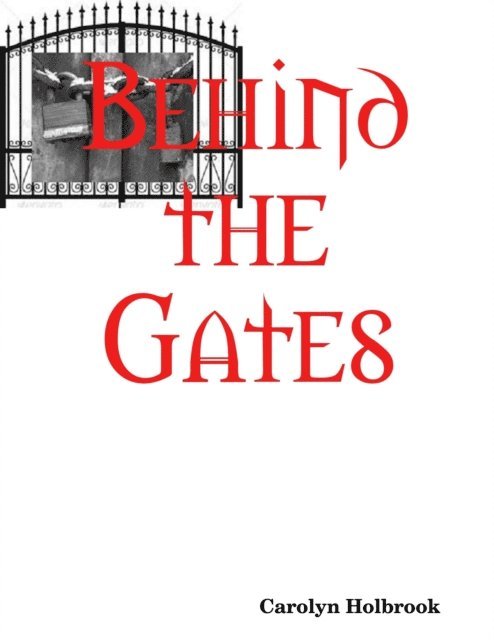 Carolyn Holbrook - Behind the Gates, E-bok