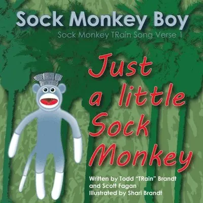 Scott Fagan, Todd Train Brandt - Just A Little Sock Monkey: Sock Monkey Train Song Verse 1, Häftad. Tillgänglighet: Lägg i varukorg