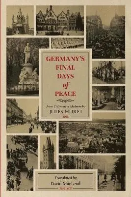 David MacLeod, Jules Huret - Germany's Final Days of Peace, Häftad. Tillgänglighet: Lägg i varukorg