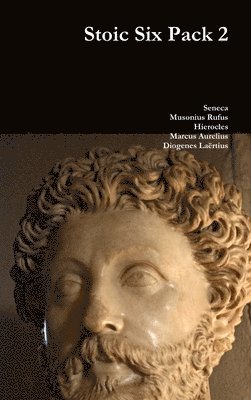 Stoic Six Pack 2 av Seneca, Musonius Rufus, Hierocles Marcus Aurelius, Diogenes Laertius