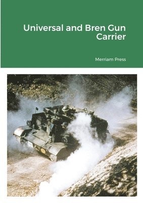 Merriam Press - Universal and Bren Gun Carrier, Häftad. Tillgänglighet: Lägg i varukorg
