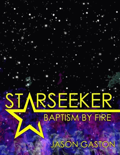 Jason Gaston - Starseeker: Baptism By Fire, E-bok