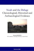 Noah and the Deluge: Chronological, Historical and Archaeological Evidence