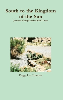 Peggy Lee Tremper - South to the Kingdom of the Sun, Inbunden. Tillgänglighet: Lägg i varukorg