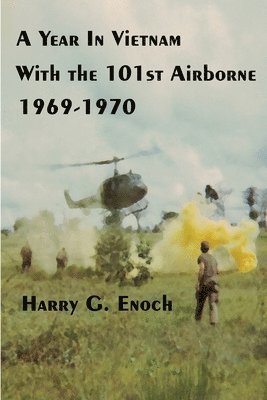 Harry G. Enoch - Year in Vietnam with the 101st Airborne, 1969-1970, Häftad