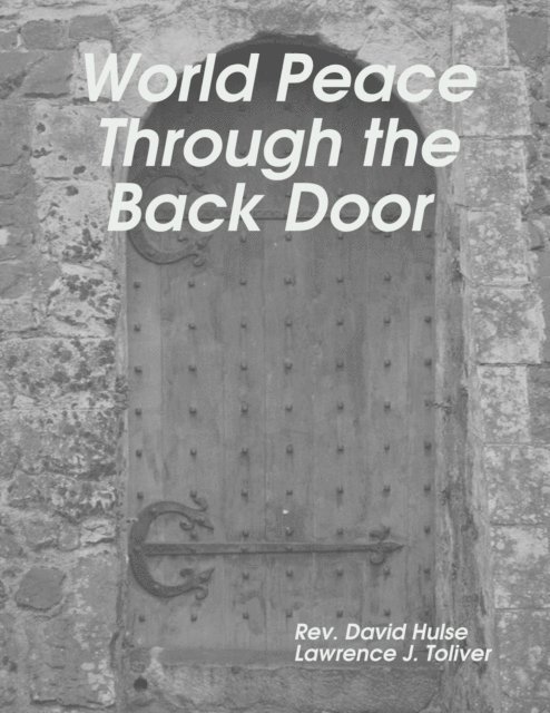 David Hulse, Lawrence Toliver - World Peace Through the Back Door, E-bok. Tillgänglighet: Lägg i varukorg