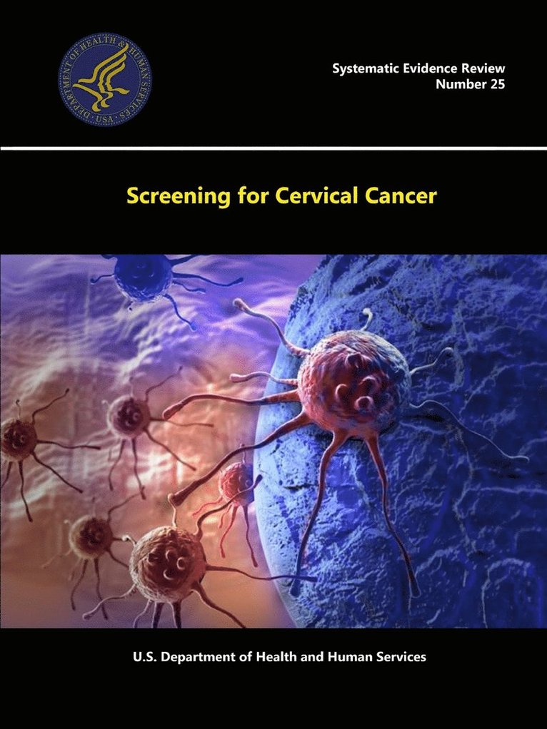 U.S. Department of Health and Human Services - Screening for Cervical Cancer - Systematic Evidence Review (Number 25), Häftad