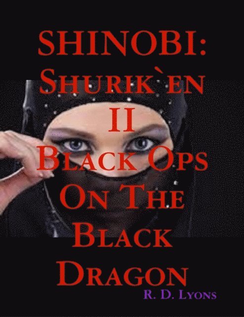 R. D. Lyons - Shinobi: Black Ops On the Black Dragon: Shurik`en II, E-bok