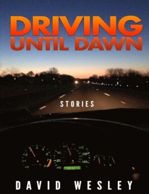 David Wesley - Driving Until Dawn: Stories, E-bok