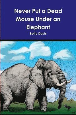Betty Davis - Never Put a Dead Mouse Under an Elephant, Häftad. Tillgänglighet: Lägg i varukorg