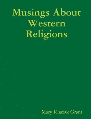 Mary Khazak Grant - Musings About Western Religions, Häftad