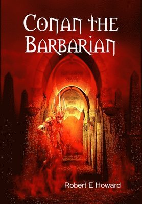 Robert E. Howard - Conan the Barbarian, Inbunden
