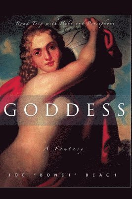 Joe "Bondi" Beach - Goddess: A Fantasy, Häftad. Tillgänglighet: Lägg i varukorg