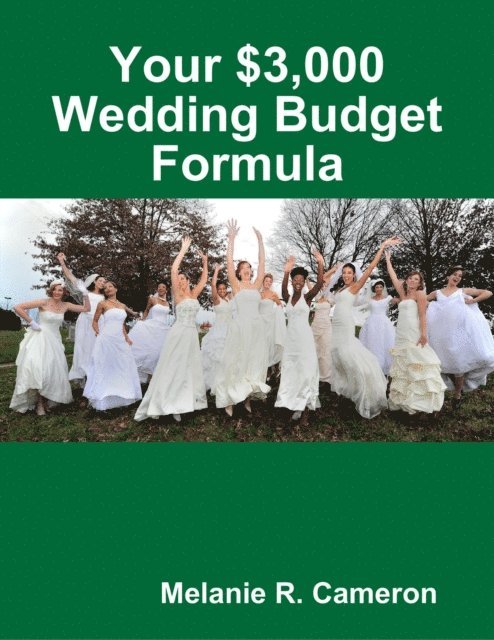 Melanie Cameron - Your $3,000 Wedding Budget Formula, E-bok