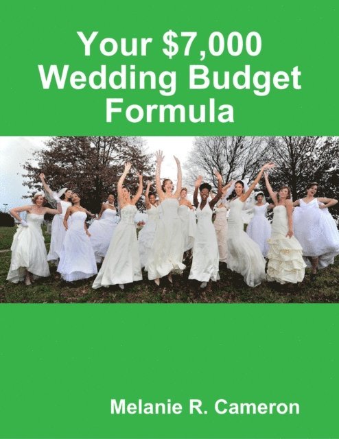 Melanie Cameron - Your $7,000 Wedding Budget Formula, E-bok