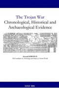 The Trojan War: Chronological, Historical and Archaeological Evidence