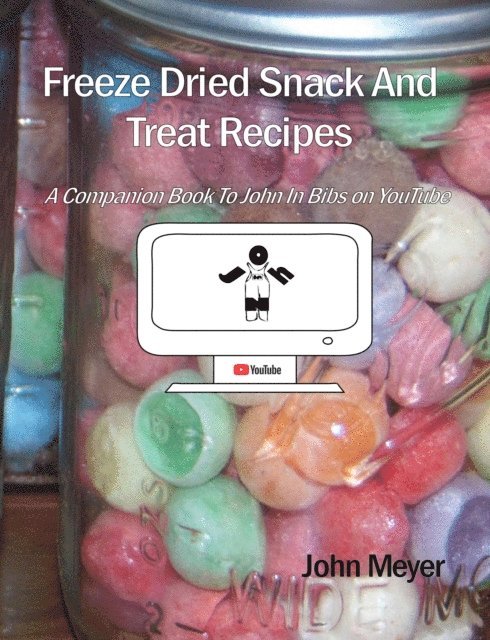 John Meyer - Freeze Dried Snack And Treat Recipes, E-bok