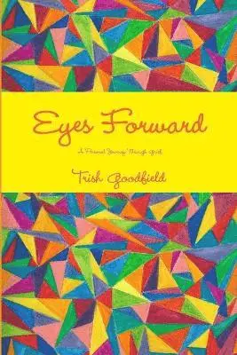 Trish Goodfield - Eyes Forward - A Personal Journey Through Grief, Häftad. Tillgänglighet: Tillfälligt slut