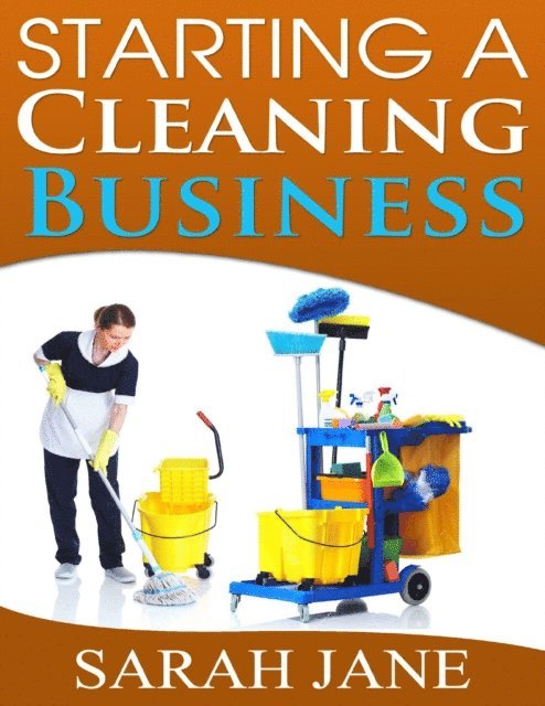 Sarah Lees - Starting a Cleaning Business, E-bok