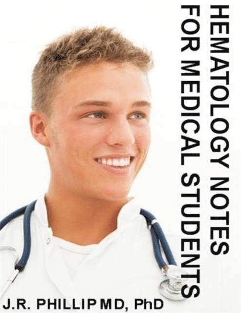 PhD J.R. Phillip, MD - Hematology Notes for Medical Students, E-bok. Tillgänglighet: Lägg i varukorg