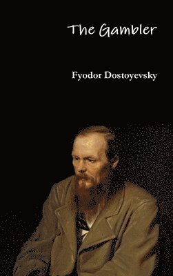 Fyodor Dostoyevsky - Gambler, Inbunden