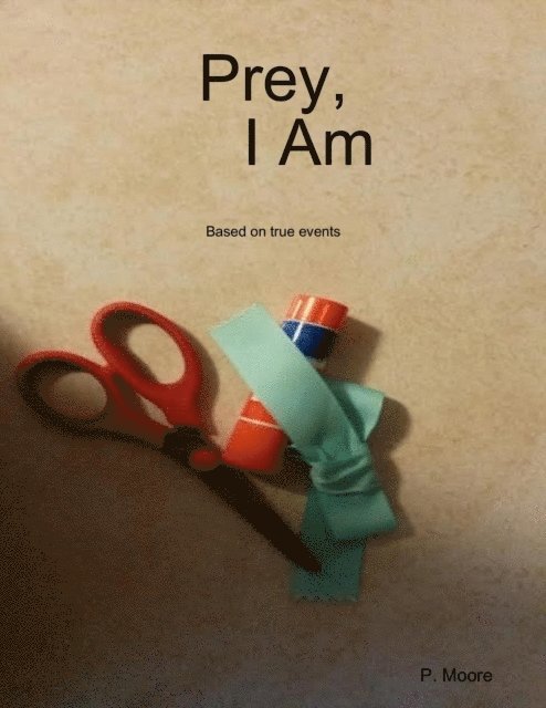 P. Moore - Prey, I Am, E-bok