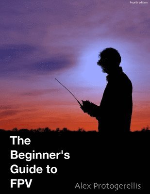 Alex Protogerellis - Beginner's Guide to Fpv (B&W), Häftad. Tillgänglighet: Lägg i varukorg