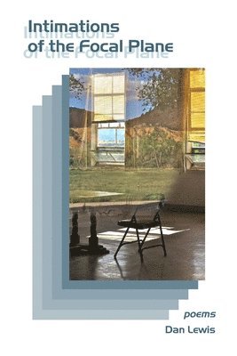 Dan Lewis - Intimations of the Focal Plane, Häftad