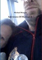 Michael Morgan - Adventures Of Marriage 3, Inbunden. Tillgänglighet: Lägg i varukorg