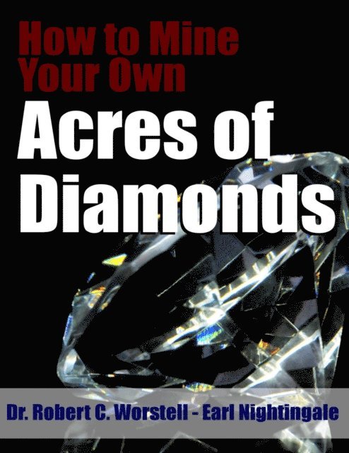 Earl Nightingale, Robert C. Worstell - How to Mine Your Own Acres of Diamonds, E-bok